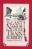 Last Narrow Guage Train Robbery 0865341060 Book Cover