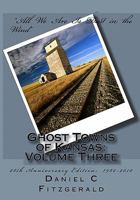 Ghost Towns of Kansas: Volume Three 1450556523 Book Cover