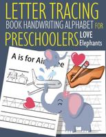 Letter Tracing Book Handwriting Alphabet for Preschoolers Love Elephants: Letter Tracing Book |Practice for Kids | Ages 3+ | Alphabet Writing Practice ... Workbook | Kindergarten | toddler | Elephants 1686126441 Book Cover