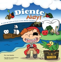 Diente Ahoy!: El viaje de Pedro el Pirata a unos dientes saludables 195443748X Book Cover