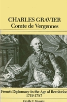 Charles Gravier, Comte De Vergennes: French Diplomacy In The Age Of Revolution, 1719 1787 0873954823 Book Cover