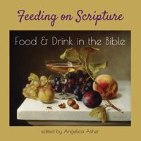 Feeding on Scripture: Bible Verses About Food & Drink 096295554X Book Cover