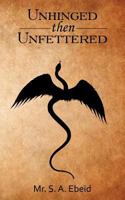 Unhinged Then Unfettered 1468581996 Book Cover