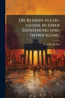 Die Reineke-fuchs-glosse In Ihrer Entstehung Und Entwicklung 1248808924 Book Cover