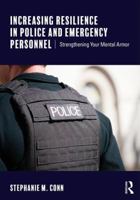 Increasing Resilience in Police and Emergency Personnel: Strengthening Your Mental Armor 1138643688 Book Cover