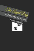 The Loyal Dog: Bedtime Stories for Kids 1729100813 Book Cover
