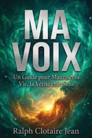 Ma Voix: Un Guide pour Maîtriser la Vie, la Vérité et le Sens (French Edition) B0GT2NXGRW Book Cover