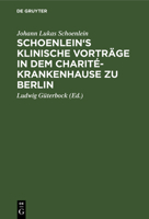 Schoenlein's klinische Vortr�ge in dem Charit�-Krankenhause zu Berlin 3111114309 Book Cover