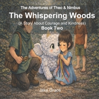 The Adventures of Theo & Nimbus: The Whispering Woods B0GMK5QKZN Book Cover