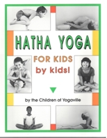 Hatha Yoga for Kids: by Kids! 0932040365 Book Cover