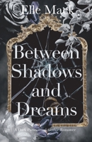 Between Shadows and Dreams: A Dark Paranormal Gothic Romance (Order and Chaos) 1088294448 Book Cover