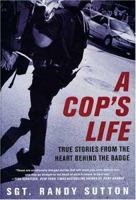 A Cop's Life: True Stories from the Heart Behind the Badge 0312338961 Book Cover