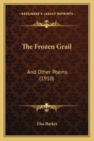 The Frozen Grail: And Other Poems 1167187245 Book Cover