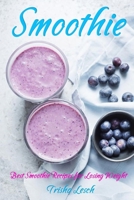 Smoothie: Best Smoothie Recipes for Losing Weight: Smoothie: Best Smoothie Recipes for Losing Weight B088SYQWKG Book Cover