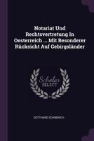 Notariat Und Rechtsvertretung In Oesterreich ... Mit Besonderer Rücksicht Auf Gebirgsländer 1378289854 Book Cover