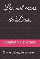 Las mil caras de Dios.: Si me dejas, te amar�... 1081185880 Book Cover