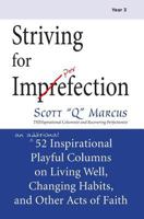 Striving for Imperfection Volume 3: An Additional 52 Inspirational Playful Columns on Weight Loss, Habit Change, and Other Acts of Faith 1466396563 Book Cover