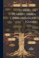 Studies in Pennsylvania German Family Names; Volume 04 1021462632 Book Cover