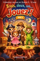 Trois, Deux, Un... Jouez ! Vol.1 (Collection Jeunes en Scène) (French Edition) B0GFDL6P8D Book Cover