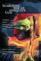 Searching for an Adequate God: A Dialogue Between Process and Free Will Theists 0802847390 Book Cover