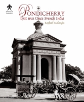 Pondicherry: That Was Once French India 8174369864 Book Cover