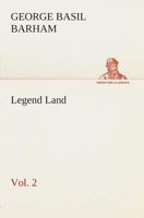 Legend Land, Volume 2 Being a Collection of Some of The Old Tales Told in Those Western Parts of Britain Served by The Great Western Railway 3849504697 Book Cover