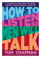 How to Listen so Men will Talk: 4 Steps to Get Men Talking About Their Mental Health 1789562929 Book Cover