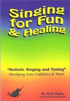 Holistic Singing and Toning: Developing Voice Power for Healing and Enjoyment 0646334735 Book Cover