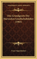 Das Grundgesetz der Marxschen Gesellschaftslehre: Darstellung und Kritik 1175774677 Book Cover