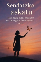 Sendatzeko askatu: Ikasi zeure burua maitatzen eta min egiten dizuna joaten uzten (Basque Edition) B0FNDR2X7C Book Cover