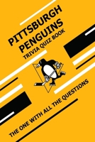 Pittsburgh Penguins Trivia Quiz Book: The One With All The Questions B08ZW46V3S Book Cover