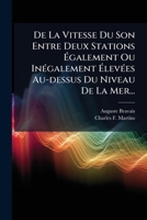 De La Vitesse Du Son Entre Deux Stations Également Ou Inégalement Élevées Au-dessus Du Niveau De La Mer... 1247555836 Book Cover