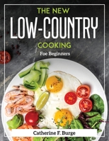 The New Low-Country Cooking: For Beginners 1804372226 Book Cover