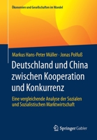 Deutschland und China zwischen Kooperation und Konkurrenz: Eine vergleichende Analyse der Sozialen und Sozialistischen Marktwirtschaft (Ökonomien und Gesellschaften im Wandel) 365833004X Book Cover