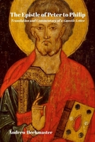 The Epistle of Peter to Philip: Translation and Commentary of a Gnostic Letter 1304897931 Book Cover