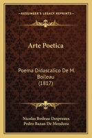 Arte Poetica: Poema Didascalico De M. Boileau (1817) 1168041678 Book Cover