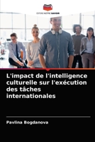 L'impact de l'intelligence culturelle sur l'exécution des tâches internationales 6203235687 Book Cover