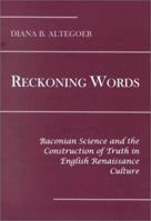 Reckoning Words: Baconian Science and the Construction of Truth in English Renaissance Culture 0838638252 Book Cover
