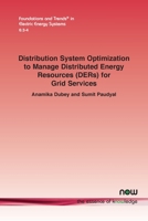 Distribution System Optimization to Manage Distributed Energy Resources (DERs) for Grid Services (Foundations and Trends 1638281882 Book Cover
