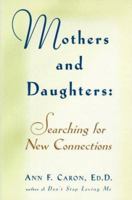 Mothers and Daughters: Searching for New Connections 0805051503 Book Cover