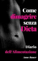 Come dimagrire senza Dieta: Diario dell'Alimentazione 1511718153 Book Cover