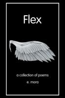 Flex: A Collection of Poems 1546227466 Book Cover