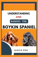 Understanding And Raising The Boykin Spaniel: A Friendly Guide to Home Preparation, Health, Grooming, and Daily Life with Your Dog B0FQ5VS9QY Book Cover