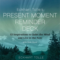 Eckhart Tolle's Present Moment Reminder Deck: 52 Inspirations to Quiet the Mind and Live in the Now, with desk stand 1649634056 Book Cover