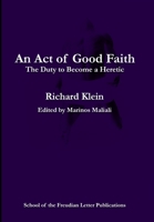 An Act of Good Faith: the Duty to Become a Heretic 1678125997 Book Cover