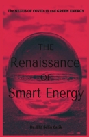 The Renaissance of Smart Energy: The Nexus of COVID-19 and Green Energy B09RP7JJG2 Book Cover