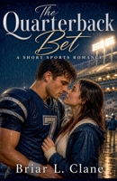 The Quarterback Bet: A Short Sports Romance B0GZWZJ11T Book Cover