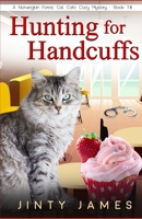 Hunting for Handcuffs - A Norwegian Forest Cat Café Cozy Mystery – Book 18 B0B2HS79KY Book Cover