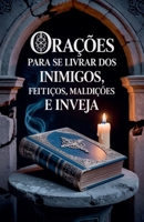 Orações Para se Livrar dos Inimigos, Feitiços, Maldições e Inveja (Portuguese Edition) B0F8PNLKWH Book Cover