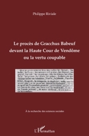 Le procès de Gracchus Babeuf devant la Haute Cour de Vendôme ou la vertu coupable 2296561276 Book Cover